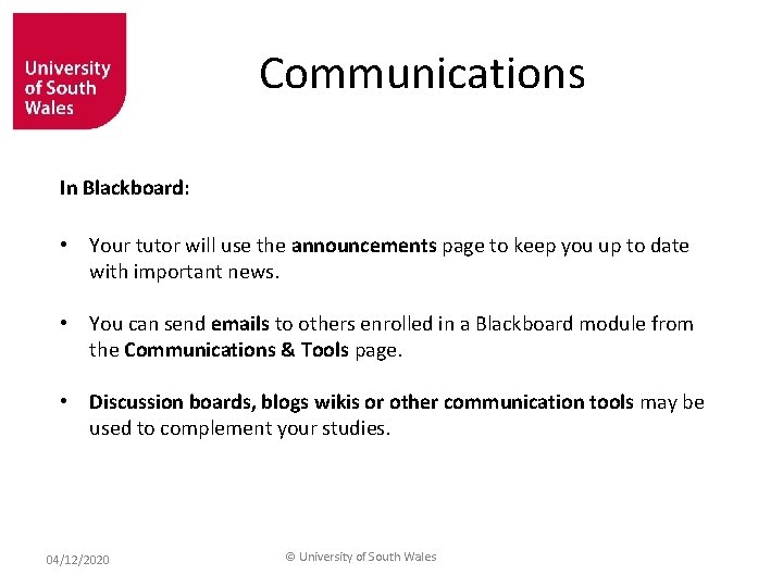 Communications In Blackboard: • Your tutor will use the announcements page to keep you