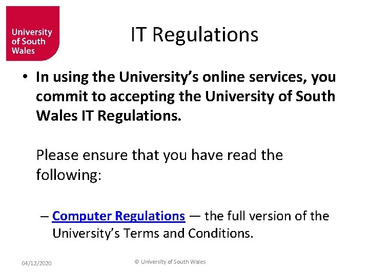 IT Regulations • In using the University’s online services, you commit to accepting the