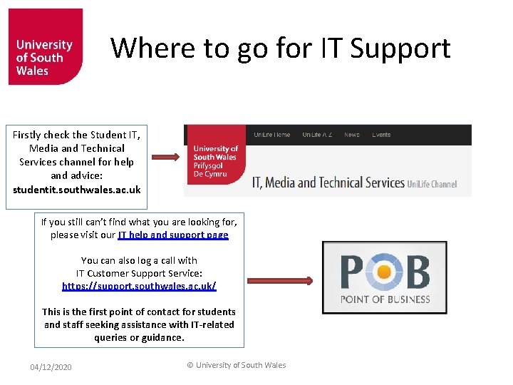 Where to go for IT Support Firstly check the Student IT, Media and Technical