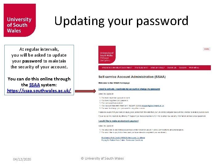Updating your password At regular intervals, you will be asked to update your password