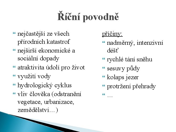 Říční povodně nejčastější ze všech přírodních katastrof nejširší ekonomické a sociální dopady atraktivita údolí