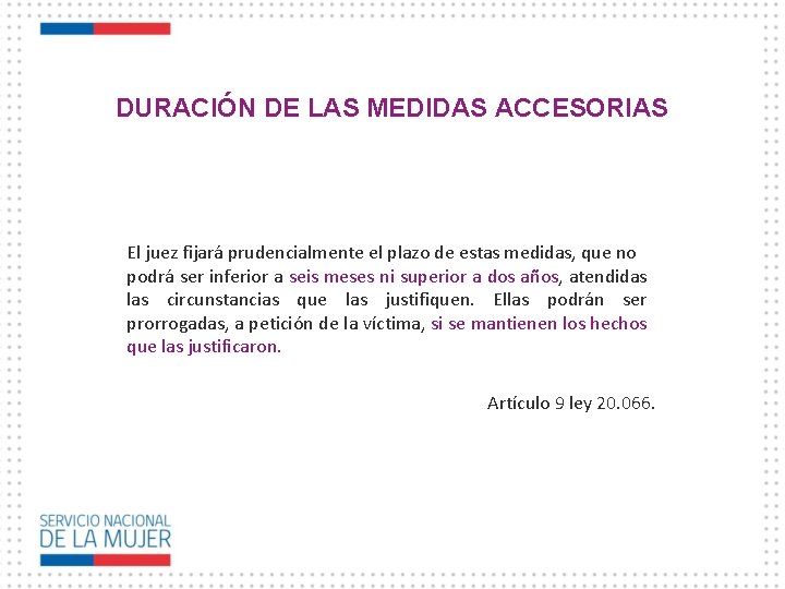 DURACIÓN DE LAS MEDIDAS ACCESORIAS El juez fijará prudencialmente el plazo de estas medidas,