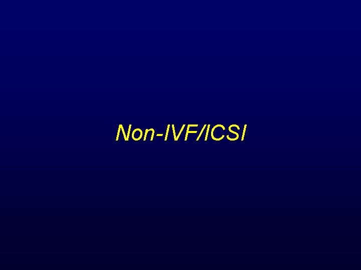 Non-IVF/ICSI 