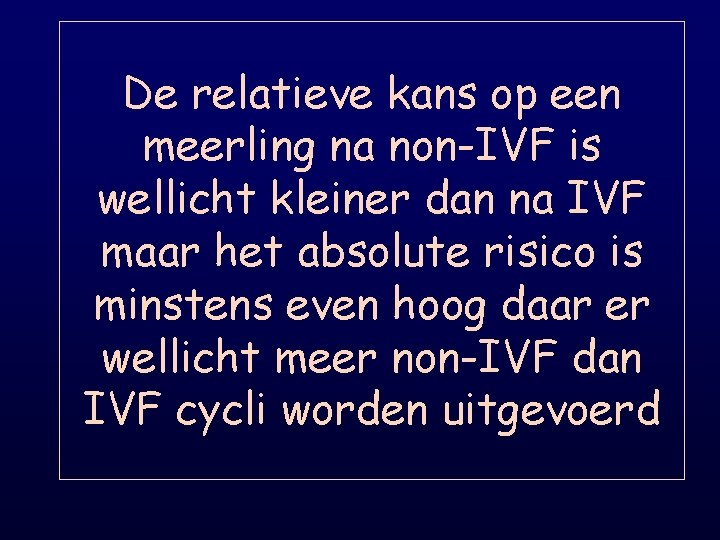 De relatieve kans op een meerling na non-IVF is wellicht kleiner dan na IVF