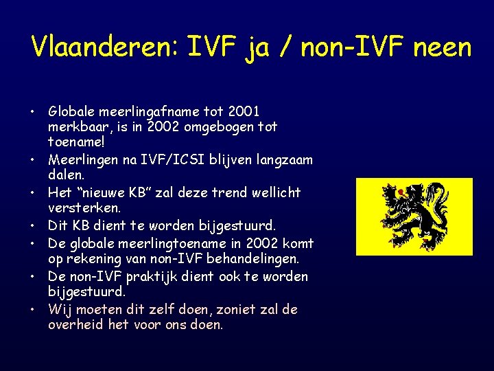 Vlaanderen: IVF ja / non-IVF neen • Globale meerlingafname tot 2001 merkbaar, is in