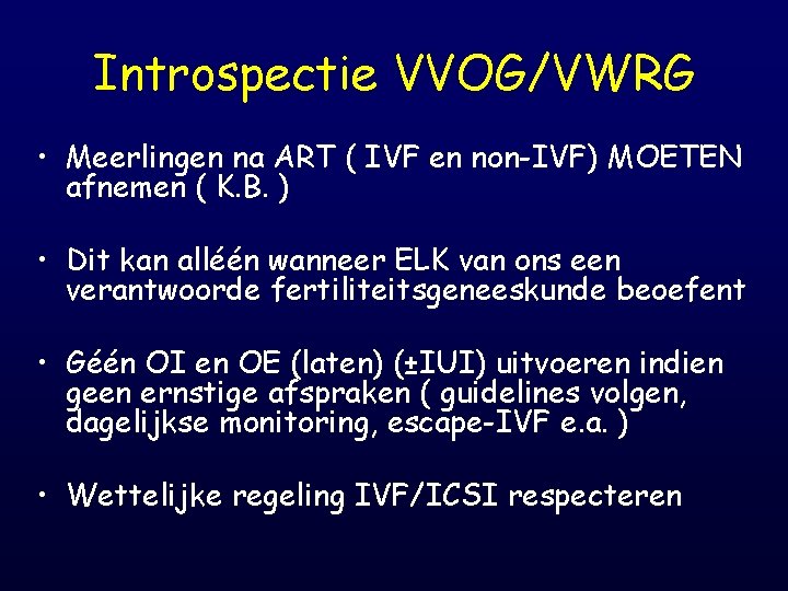 Introspectie VVOG/VWRG • Meerlingen na ART ( IVF en non-IVF) MOETEN afnemen ( K.