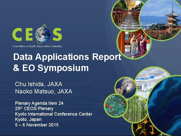 Committee on Earth Observation Satellites Data Applications Report & EO Symposium Chu Ishida, JAXA