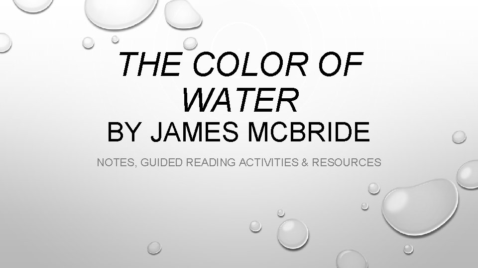 THE COLOR OF WATER BY JAMES MCBRIDE NOTES, GUIDED READING ACTIVITIES & RESOURCES 