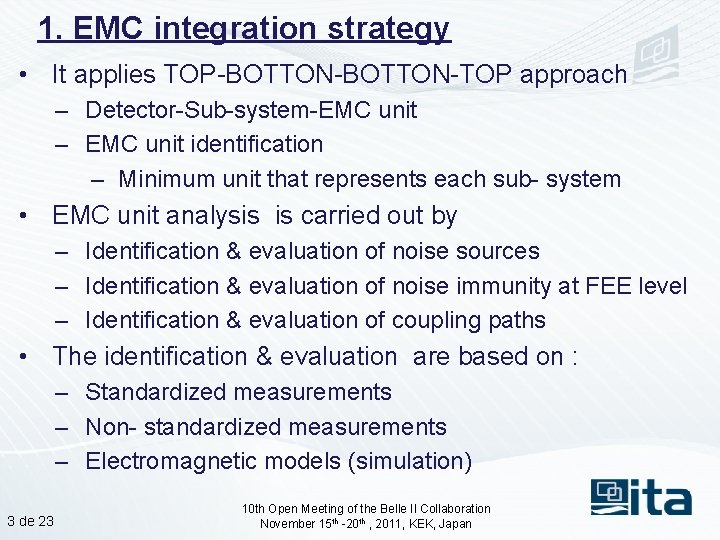 1. EMC integration strategy • It applies TOP-BOTTON-TOP approach – Detector-Sub-system-EMC unit – EMC