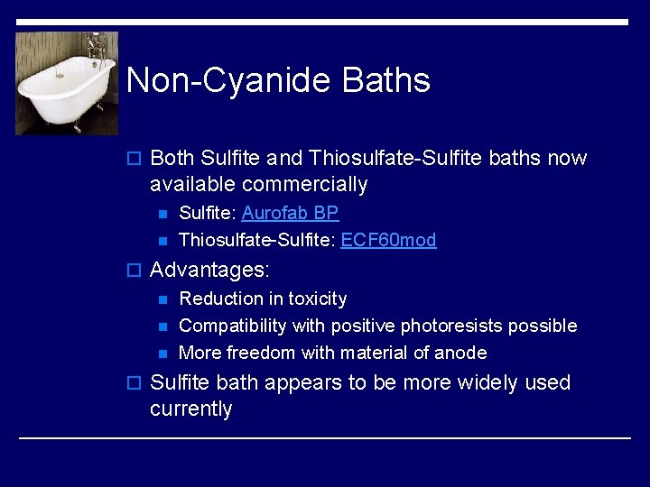 Non-Cyanide Baths o Both Sulfite and Thiosulfate-Sulfite baths now available commercially n n Sulfite: Non-Cyanide Baths o Both Sulfite and Thiosulfate-Sulfite baths now available commercially n n Sulfite: