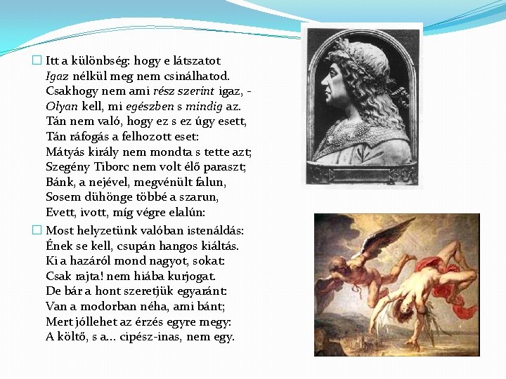 � Itt a különbség: hogy e látszatot Igaz nélkül meg nem csinálhatod. Csakhogy nem