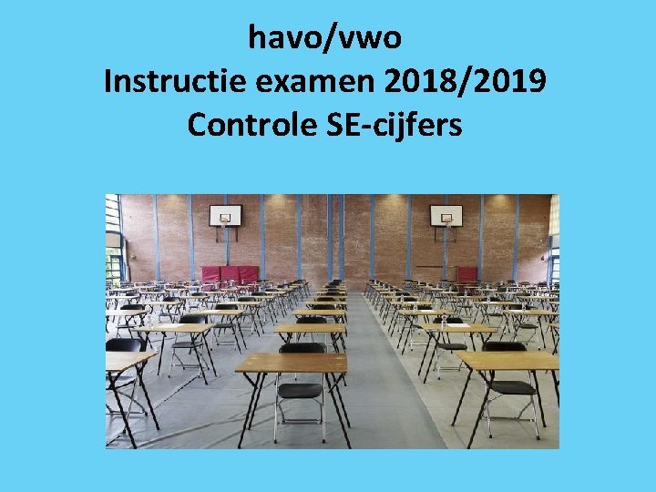 havo/vwo Instructie examen 2018/2019 Controle SE-cijfers 