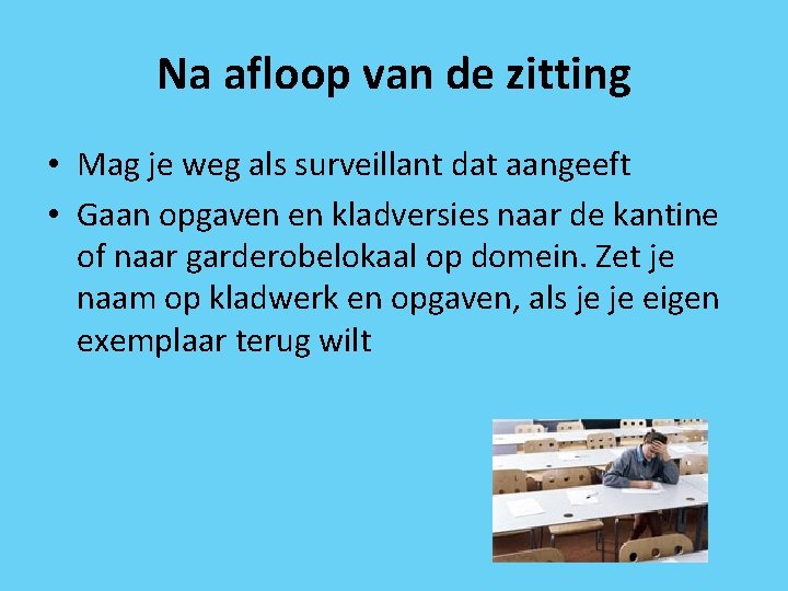 Na afloop van de zitting • Mag je weg als surveillant dat aangeeft •