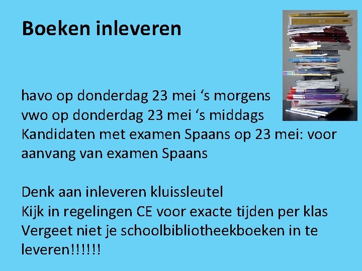 Boeken inleveren havo op donderdag 23 mei ‘s morgens vwo op donderdag 23 mei