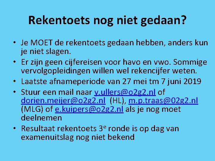 Rekentoets nog niet gedaan? • Je MOET de rekentoets gedaan hebben, anders kun je