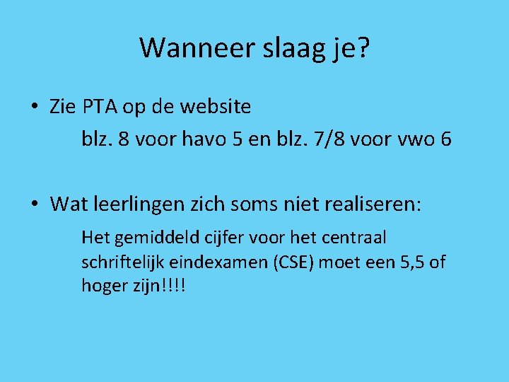 Wanneer slaag je? • Zie PTA op de website blz. 8 voor havo 5