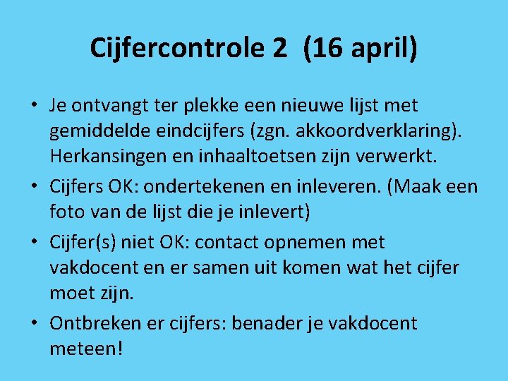 Cijfercontrole 2 (16 april) • Je ontvangt ter plekke een nieuwe lijst met gemiddelde