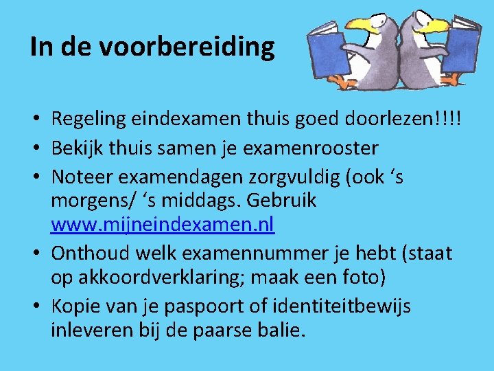 In de voorbereiding • Regeling eindexamen thuis goed doorlezen!!!! • Bekijk thuis samen je