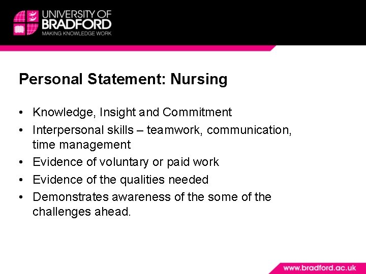 Personal Statement: Nursing • Knowledge, Insight and Commitment • Interpersonal skills – teamwork, communication,