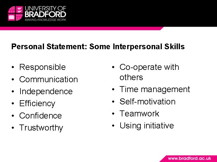 Personal Statement: Some Interpersonal Skills • • • Responsible Communication Independence Efficiency Confidence Trustworthy