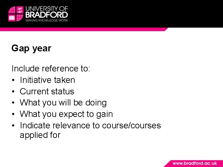 Gap year Include reference to: • Initiative taken • Current status • What you