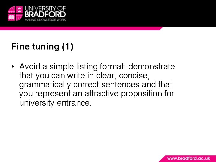 Fine tuning (1) • Avoid a simple listing format: demonstrate that you can write