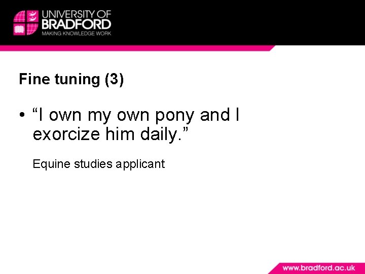 Fine tuning (3) • “I own my own pony and I exorcize him daily.