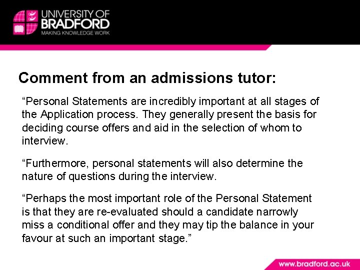 Comment from an admissions tutor: “Personal Statements are incredibly important at all stages of