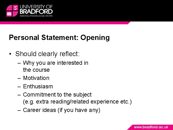 Personal Statement: Opening • Should clearly reflect: – Why you are interested in the