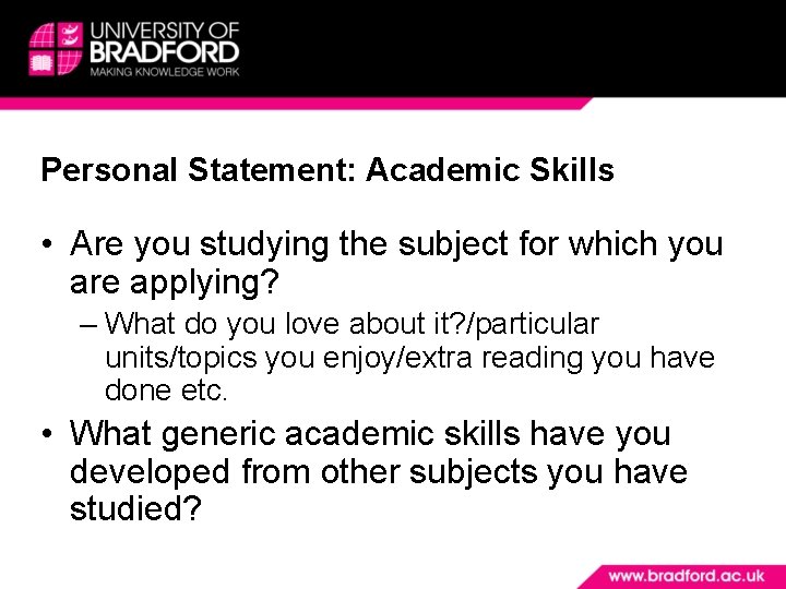 Personal Statement: Academic Skills • Are you studying the subject for which you are