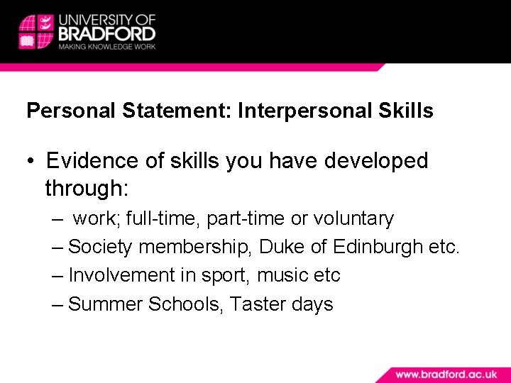 Personal Statement: Interpersonal Skills • Evidence of skills you have developed through: – work;