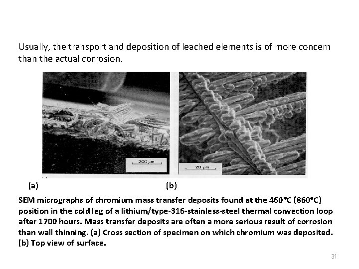 Usually, the transport and deposition of leached elements is of more concern than the