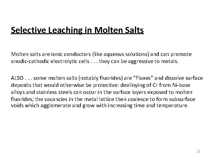 Selective Leaching in Molten Salts Molten salts are ionic conductors (like aqueous solutions) and