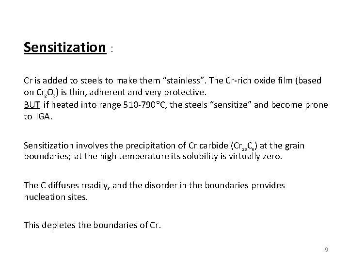 Sensitization : Cr is added to steels to make them “stainless”. The Cr-rich oxide