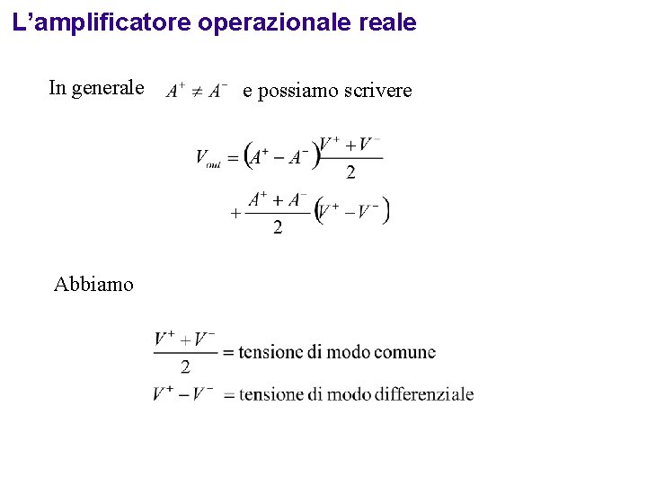 L’amplificatore operazionale reale In generale Abbiamo e possiamo scrivere 