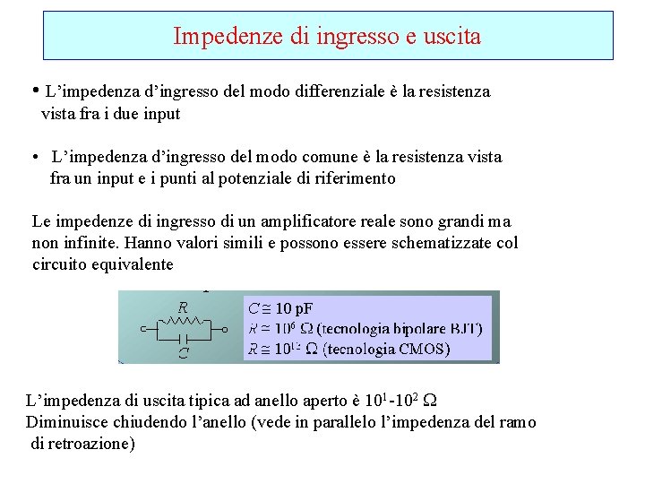 Impedenze di ingresso e uscita • L’impedenza d’ingresso del modo differenziale è la resistenza