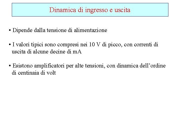 Dinamica di ingresso e uscita • Dipende dalla tensione di alimentazione • I valori