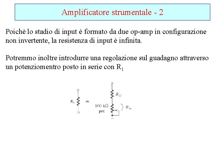 Amplificatore strumentale - 2 Poichè lo stadio di input è formato da due op-amp