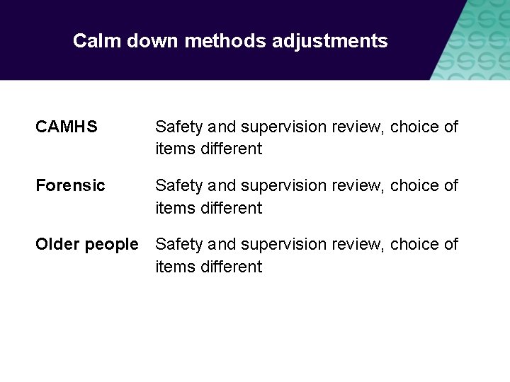 Calm down methods adjustments CAMHS Safety and supervision review, choice of items different Forensic