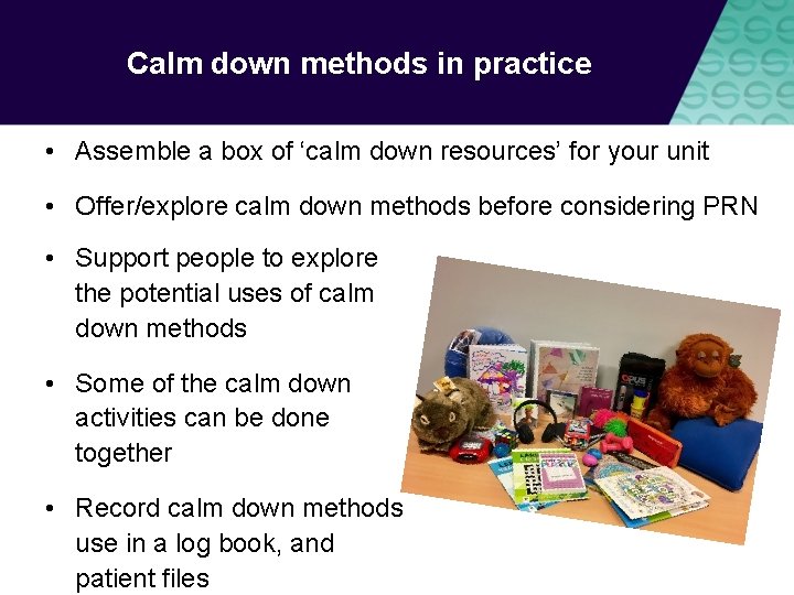 Calm down methods in practice • Assemble a box of ‘calm down resources’ for