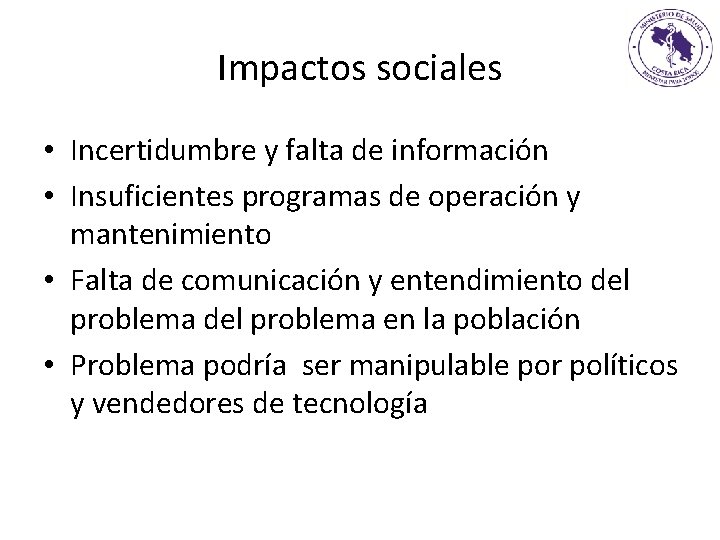 Impactos sociales • Incertidumbre y falta de información • Insuficientes programas de operación y