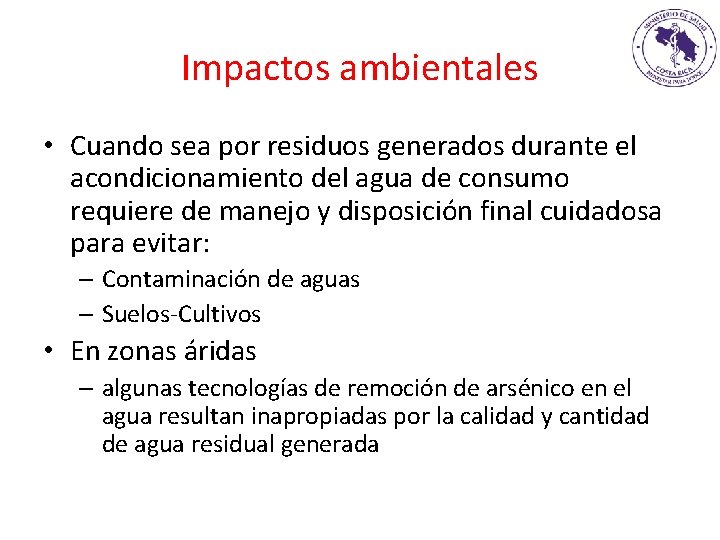 Impactos ambientales • Cuando sea por residuos generados durante el acondicionamiento del agua de