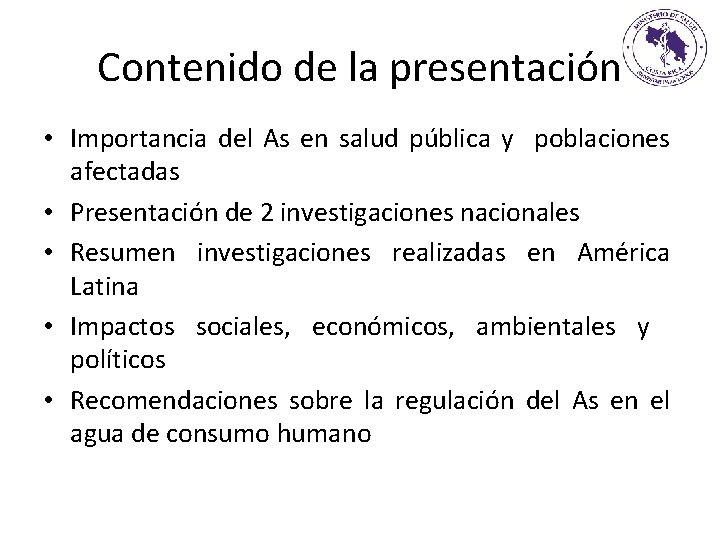 Contenido de la presentación • Importancia del As en salud pública y poblaciones afectadas