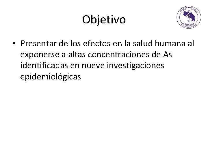 Objetivo • Presentar de los efectos en la salud humana al exponerse a altas