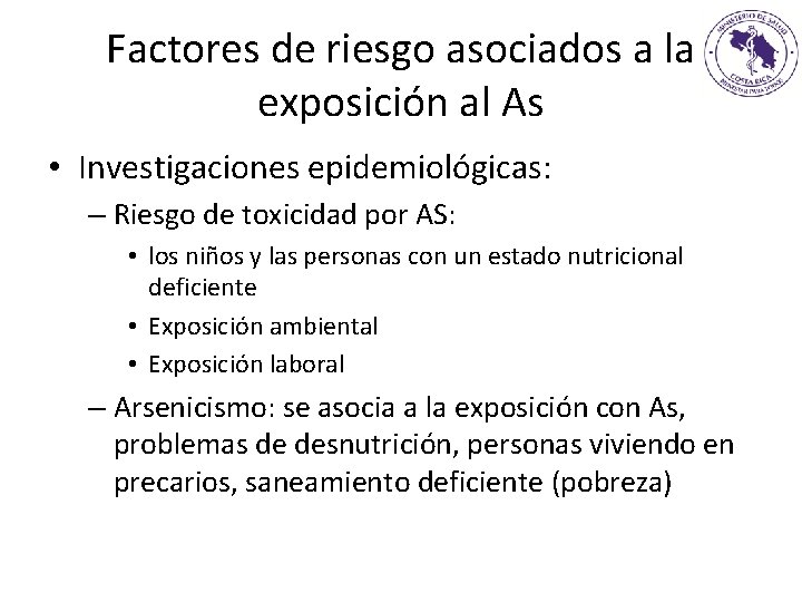 Factores de riesgo asociados a la exposición al As • Investigaciones epidemiológicas: – Riesgo