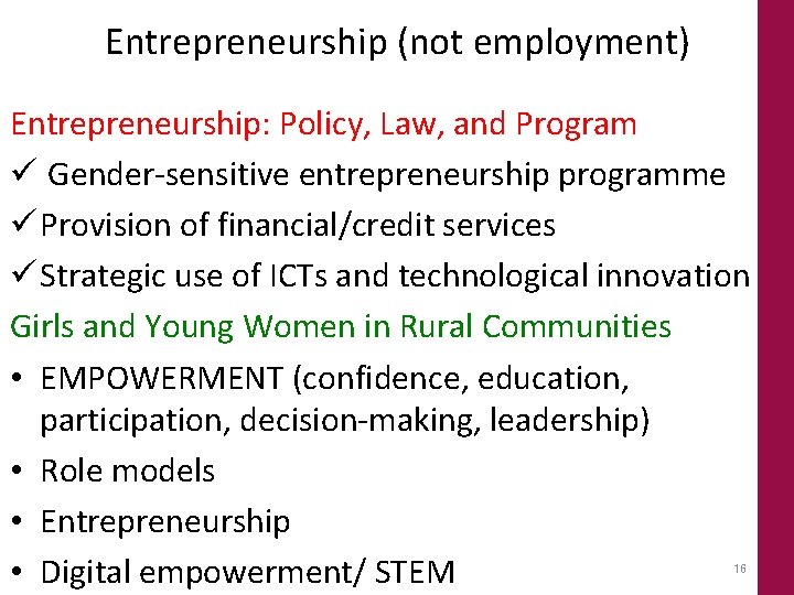 Entrepreneurship (not employment) Entrepreneurship: Policy, Law, and Program ü Gender-sensitive entrepreneurship programme ü Provision