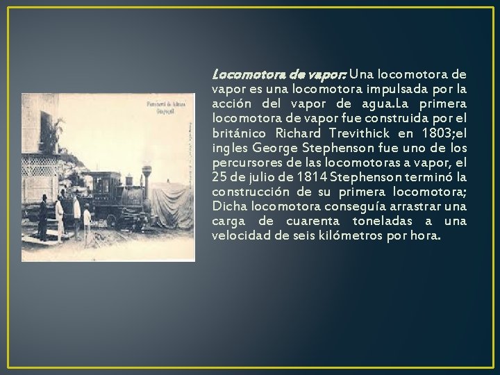 Locomotora de vapor: Una locomotora de vapor es una locomotora impulsada por la acción Locomotora de vapor: Una locomotora de vapor es una locomotora impulsada por la acción