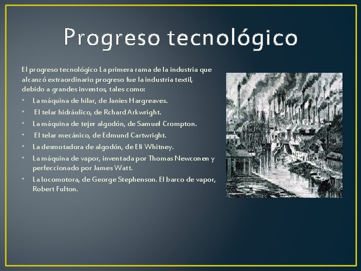 Progreso tecnológico El progreso tecnológico La primera rama de la industria que alcanzó extraordinario Progreso tecnológico El progreso tecnológico La primera rama de la industria que alcanzó extraordinario
