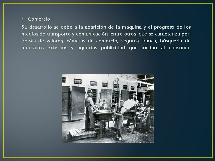 • Comercio : Su desarrollo se debe a la aparición de la máquina • Comercio : Su desarrollo se debe a la aparición de la máquina