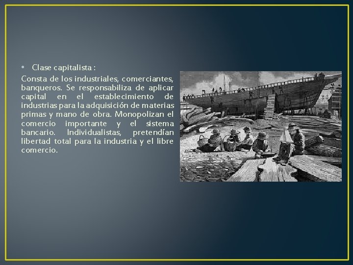 • Clase capitalista : Consta de los industriales, comerciantes, banqueros. Se responsabiliza de • Clase capitalista : Consta de los industriales, comerciantes, banqueros. Se responsabiliza de